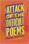 Attack of the Difficult Poems: Essays and Inventions - Charles Bernstein