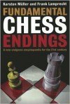 Fundamental Chess Endings - Karsten Muller, Frank Lamprecht, John Nunn