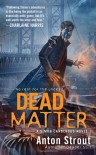 Dead Matter - Anton Strout