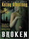 Broken (Women of the Otherworld #6) - Laural Merlington, Kelley Armstrong