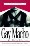 Gay Macho: The Life and Death of the Homosexual Clone - Martin P. Levine, Michael S. Kimmel