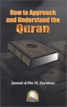 How to Approach and Understand the Quran - Jamaal al-Din M. Zarabozo