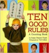 Ten Good Rules: A Counting Book - Susan Remick Topek, Tod Cohen