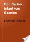 Don Carlos, infant von Spanien - Friedrich Schiller