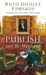 Publish and Be Murdered - Ruth Dudley Edwards