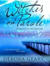 Witches on Parole  - Debora Geary