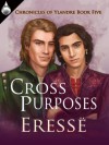 Cross Purposes (Chronicles of Ylandre, Book 5) - Eresse