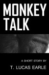 Monkey Talk - T. Lucas Earle