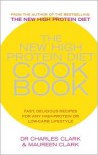 The New High Protein Diet Cookbook: Fast, Delicious Recipes for Any High-Protein or Low-Carb Lifestyle - Charles Clark, Maureen Clark