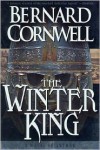 The Winter King: A Novel of Arthur - Bernard Cornwell