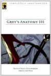 Grey's Anatomy 101: Seattle Grace, Unauthorized - Leah Wilson (Editor)