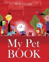 My Pet Book - Bob Staake