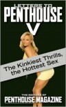 Letters to Penthouse V: The Kinkiest Thrills, the Hottest Sex - Penthouse Magazine