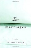 Two Marriages - Philip Lopate