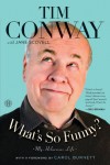 What's So Funny?: My Hilarious Life - 'Tim Conway',  'Jane Scovell'