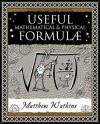 Useful Mathematical And Physical Formulae (Ancient Wizdom) - Matthew Watkins
