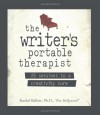 The Writer's Portable Therapist: 25 Sessions to a Creativity Cure - Rachel Ballon