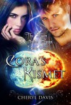 Cora's Kismet (The Twin Destinies Saga, #1) - Cheryl Davis