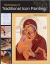 Techniques of Traditional Icon Painting - Gilles Weissmann