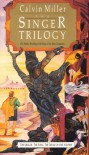 The Singer Trilogy: The Mythic Retelling of the Story of the New Testament - Calvin Miller