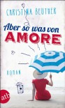 Aber so was von Amore: Roman - Christina Beuther