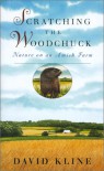 Scratching the Woodchuck: Nature on an Amish Farm - David Kline, Wendell Minor