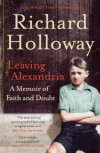 Leaving Alexandria: A Memoir of Faith and Doubt - Richard Holloway