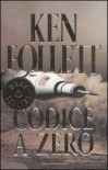 Codice a zero - Annamaria Raffo, Ken Follett