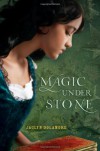 Magic Under Stone - Jaclyn Dolamore