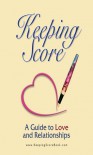 Keeping Score ~ A Guide to Love and Relationships - Marc Brackett