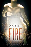 Angel Fire  - L.A. Weatherly