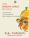 The Indian Epics Retold: The Ramayana, The Mahabharata, Gods, Demons, And Others - R.K. Narayan