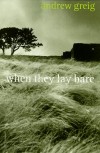 When They Lay Bare - Andrew Greig