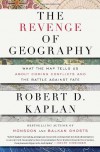 The Revenge of Geography: What the Map Tells Us About Coming Conflicts and the Battle Against Fate - Robert D. Kaplan