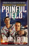 The Painful Field - Roland J. Green
