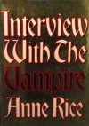 Interview With The Vampire  - Anne Rice