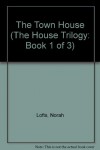 The Town House (The House Trilogy: Book 1 of 3) - Norah Lofts