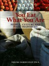 You Eat What You Are: People, Culture and Food Traditions - Thelma Barer-Stein