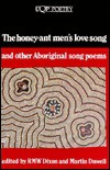 The Honey-Ant Men's Love Song and Other Aboriginal Song Poems - Robert M. W. Dixon, Robert M.W. Dixon