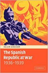 The Spanish Republic at War, 1936-1939 - Helen Graham