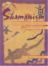 Shamanism As a Spiritual Practice for Daily Life - Tom Cowan;Thomas Dale Cowan