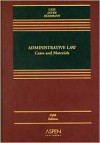 Administrative Law: Cases and Materials, Fifth Edition - Ronald A. Cass,  Colin S. Diver,  Jack M. Beermann