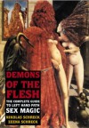 Demons of the Flesh: The Complete Guide to Left Hand Path Sex Magic - Nikolas Schreck, Zeena Schreck