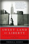 Sweet Land of Liberty: The Forgotten Struggle for Civil Rights in the North - Thomas J. Sugrue