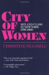 City of Women: Sex and Class in New York, 1789-1860 - Christine Stansell