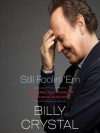 Still Foolin' 'Em: Where I've Been, Where I'm Going, and Where the Hell Are My Keys - Billy Crystal