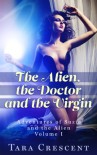 The Alien, the Doctor and the Virgin (Alien Medical Play Erotica) (Adventures of Suzie and the Alien) - Tara Crescent