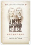 A Death at Crooked Creek: The Case of the Cowboy, the Cigarmaker, and the Love Letter - Marianne Wesson