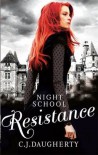 Night School: Resistance: Number 4 in series - C.J. Daugherty