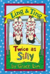 Ling & Ting: Twice as Silly - Grace Lin